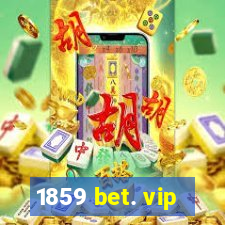 1859 bet. vip